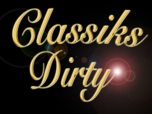 Classiks Dirty