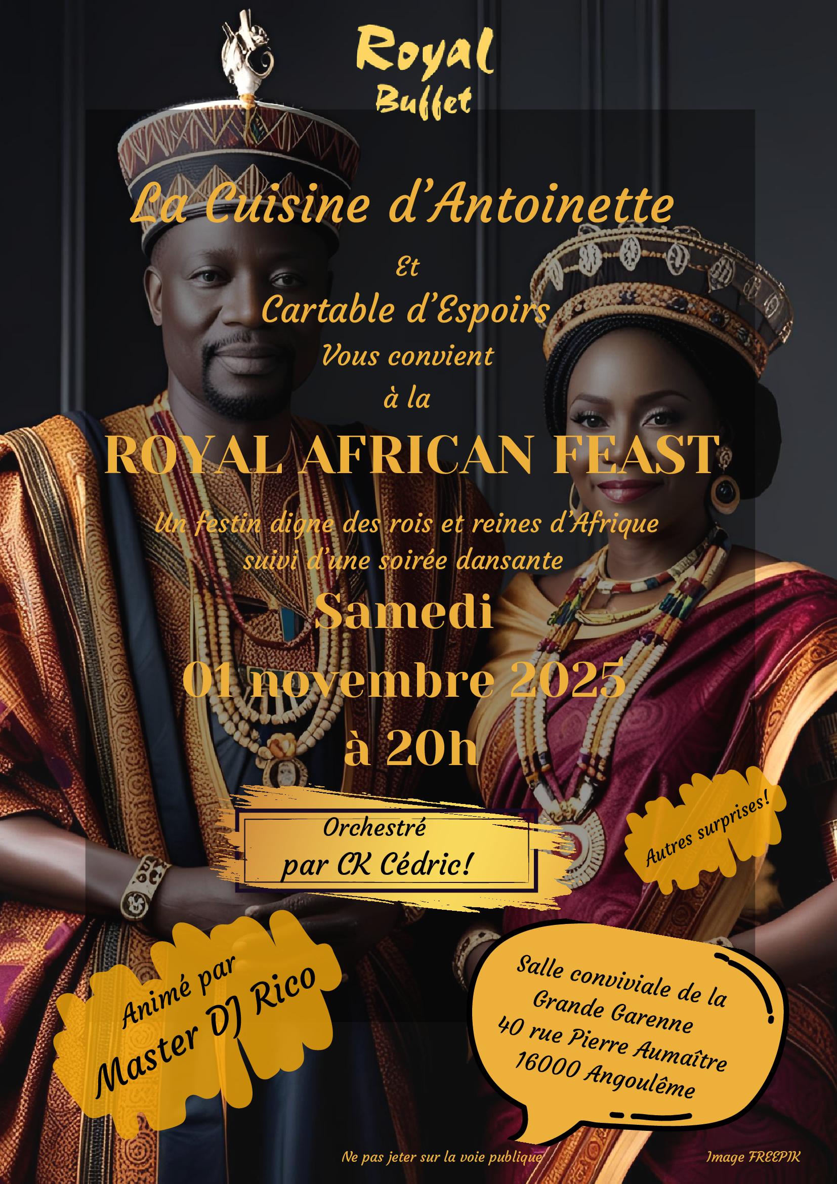 La cuisine d’Antoinette et cartable d’espoirs vous convient à la Royal African feast. Un festin digne de rois et reines  d’Afrique suivi d’une soirée dansante le samedi 1er novembre à 20h. La cuisine d’Antoinette et cartable d’espoirs vous convient à la Royal African feast. Un festin digne de rois et reines  d’Afrique suivi d’une soirée dansante le samedi 1er novembre à 20h.